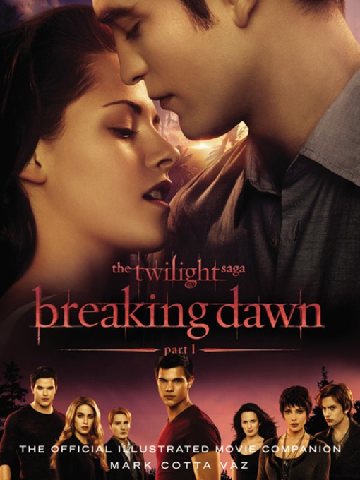 Title details for Breaking Dawn: The Official Illustrated Movie Companion by Mark Cotta Vaz - Available